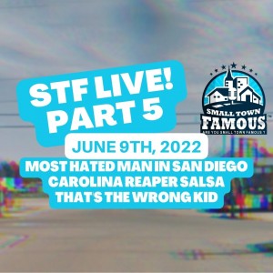 Part 5 - Most Hated Man In San Diego, Carolina Reaper Salsa, That's The Wrong Kid